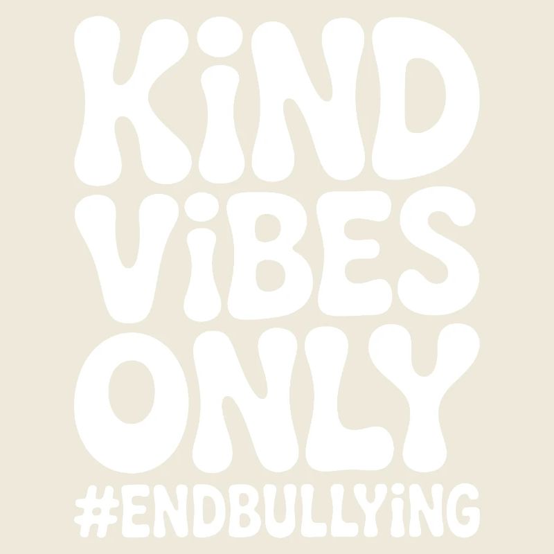 Kind Vibes Only End Bullying