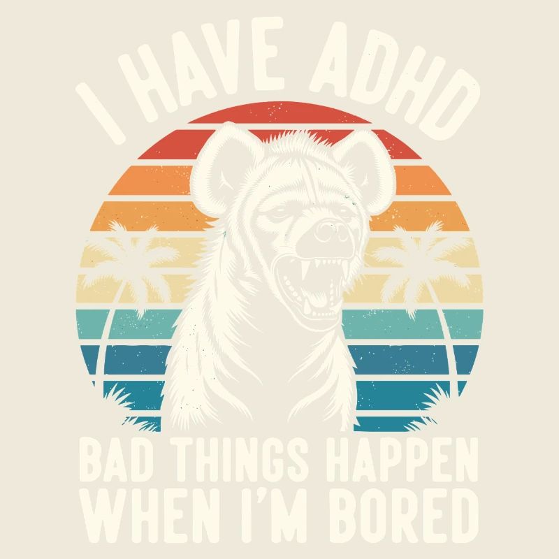 ADHS Humor Hyäne – Wenn mir langweilig wird eskali
