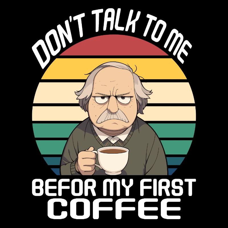 don ́t talk to me, before my first coffee white