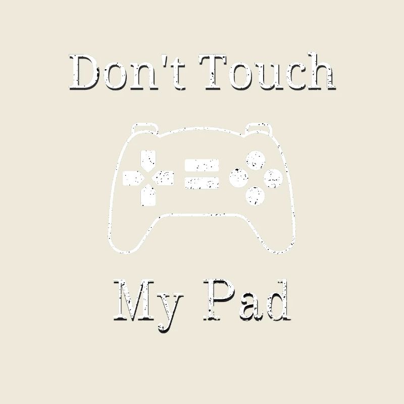 Don't touch my gamepad