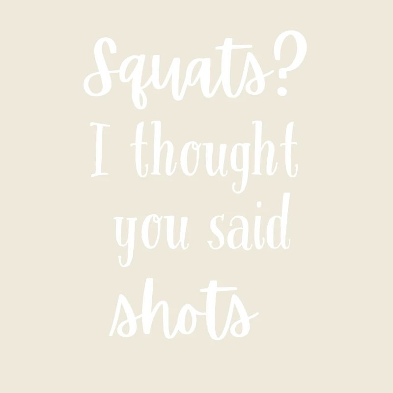 Squats? I Thought You Said Shots