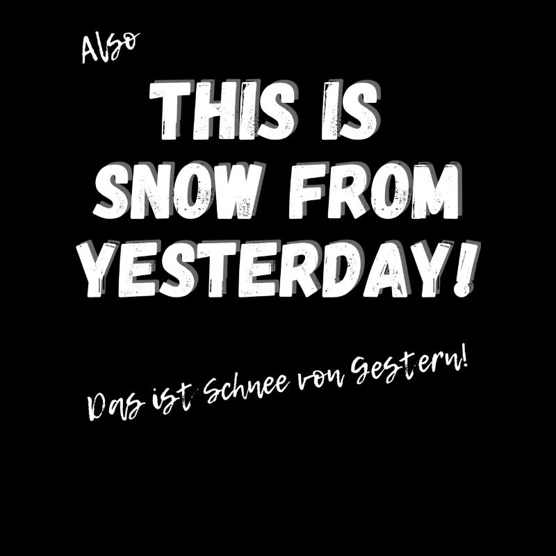 Englisches Sprichwort: This is snow from yesterday