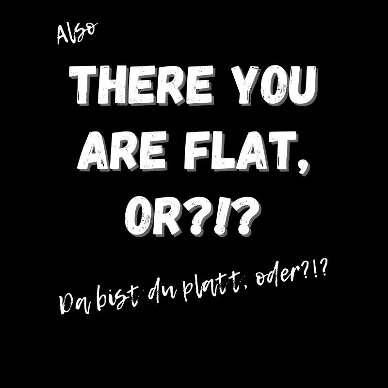 Da bist du platt?!?