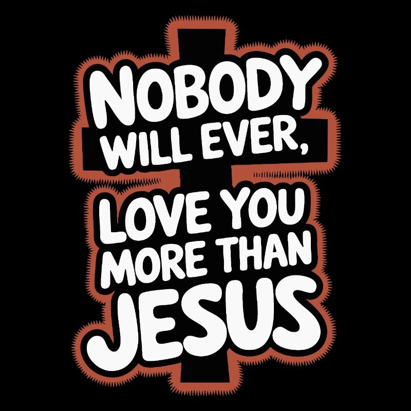 Nobody will ever love you more than Jesus - Christ