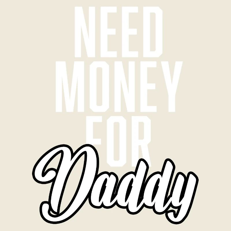 Need Money For Daddy