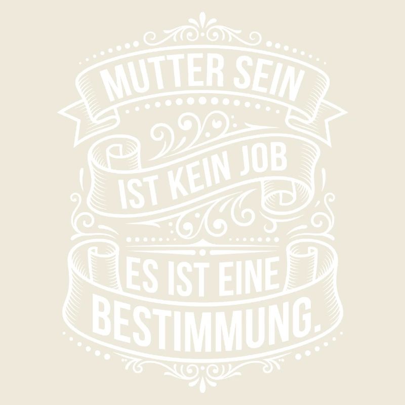 Muttersein ist Bestimmung