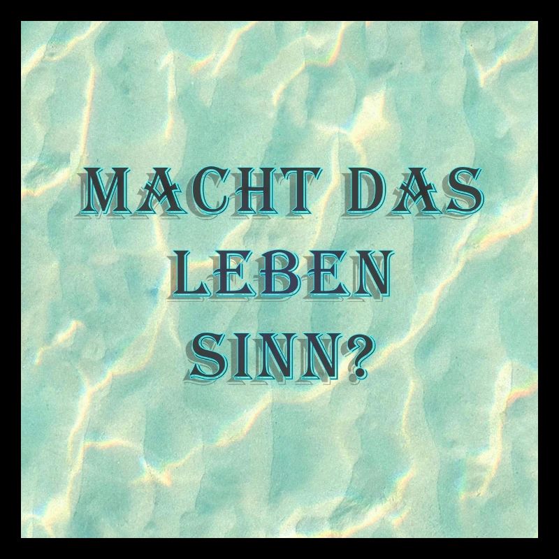 Macht das Leben Sinn