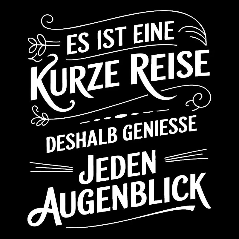 Das Leben ist eine kurze Reise - nutze die Zeit