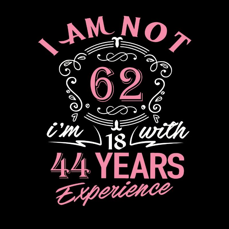 Je n’ai pas 62 ans, j’ai 18 ans avec 44 ans d’expérience