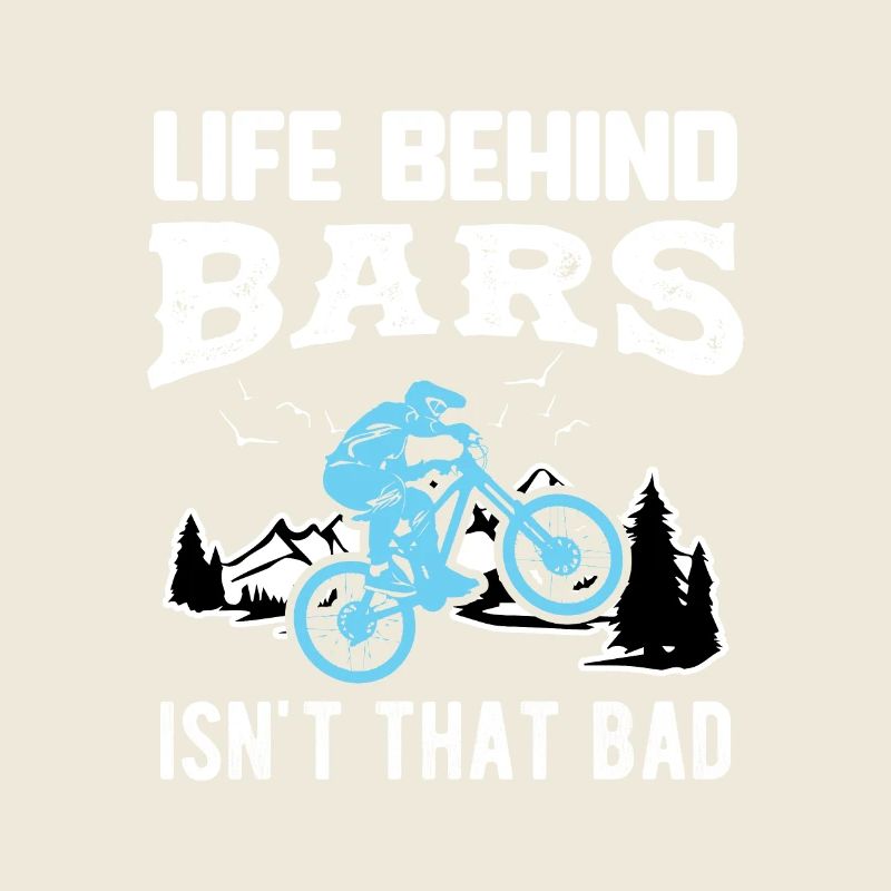 Bike LIFE BEHIND BARS ISN'T THAT BAD Gift
