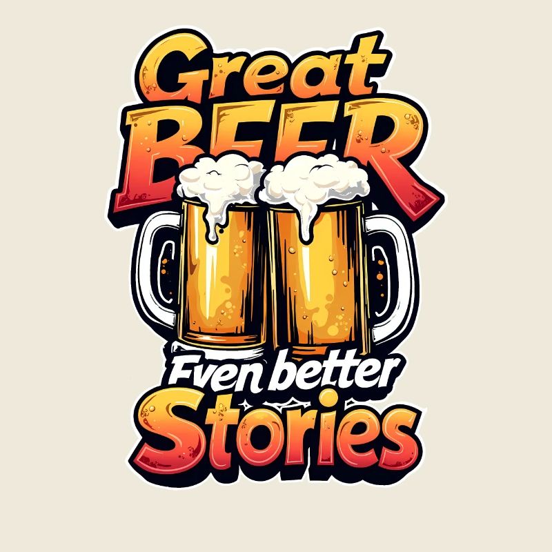 GREAT BEER, EVEN BETTER STORIES