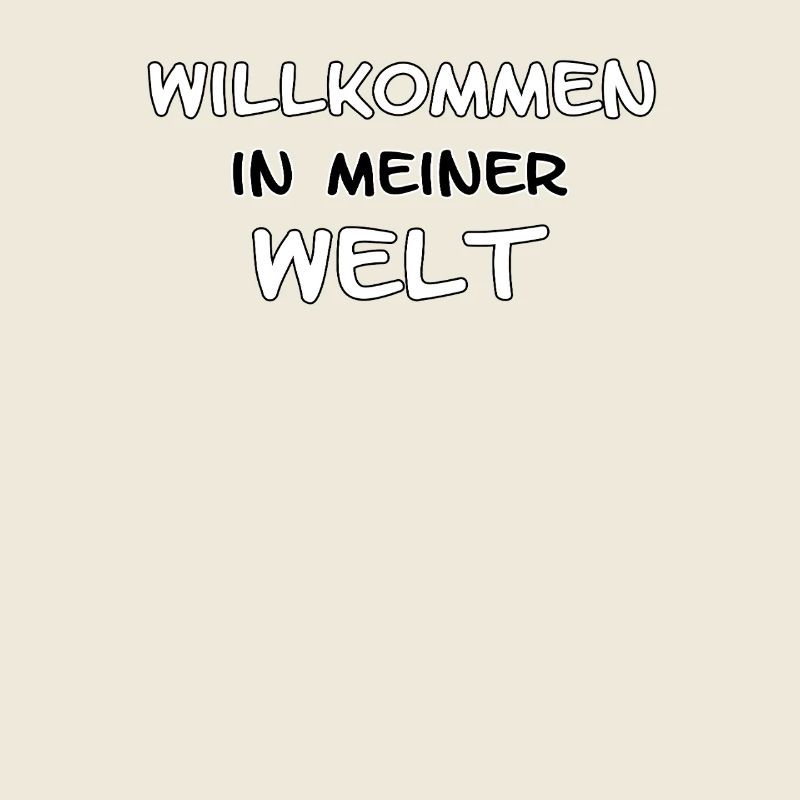 Welcome to my world saying