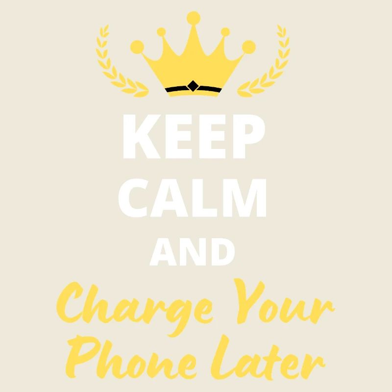 Keep Calm and Charge Your Phone Later