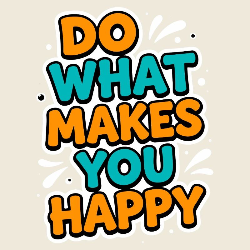 Fais Ce Qui Te Rend Heureux – T-Shirt Motivation