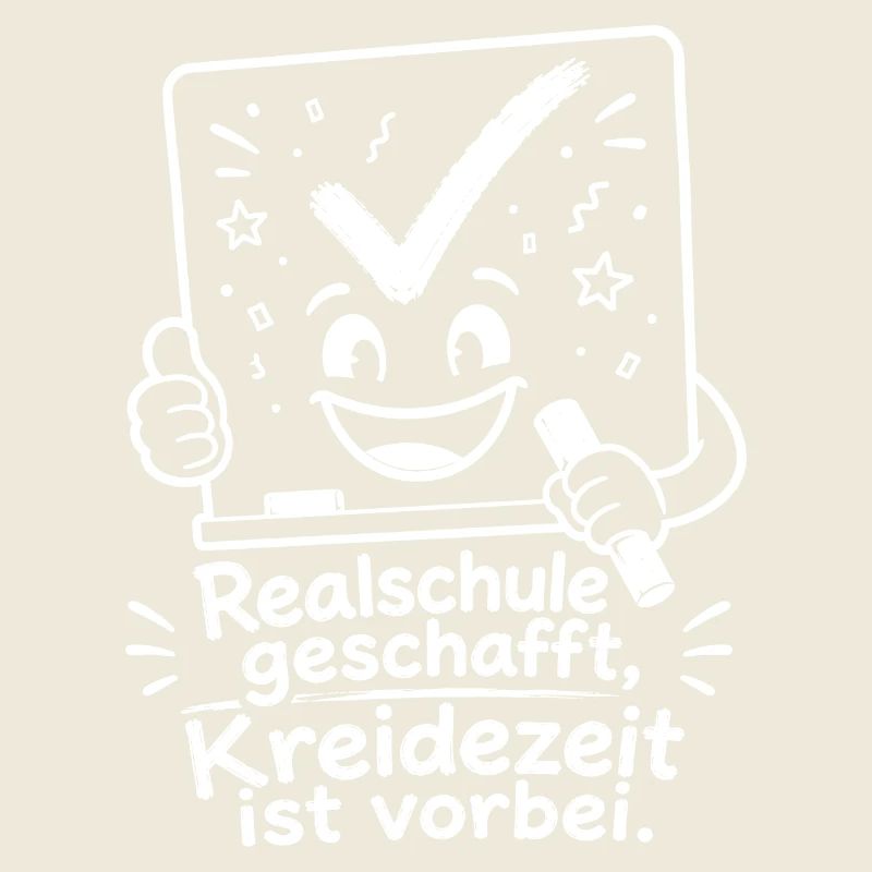 Realschule geschafft, Kreidezeit ist vorbei.