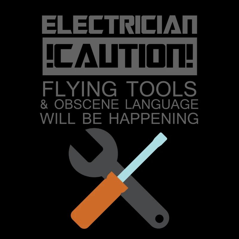 Elektriker: Electrician. Caution! Flying Tools &