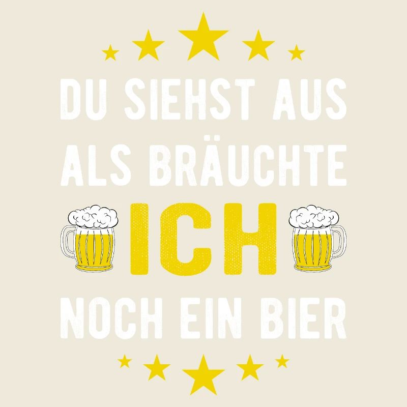 Du siehst aus als bräuchte ich noch ein Bier