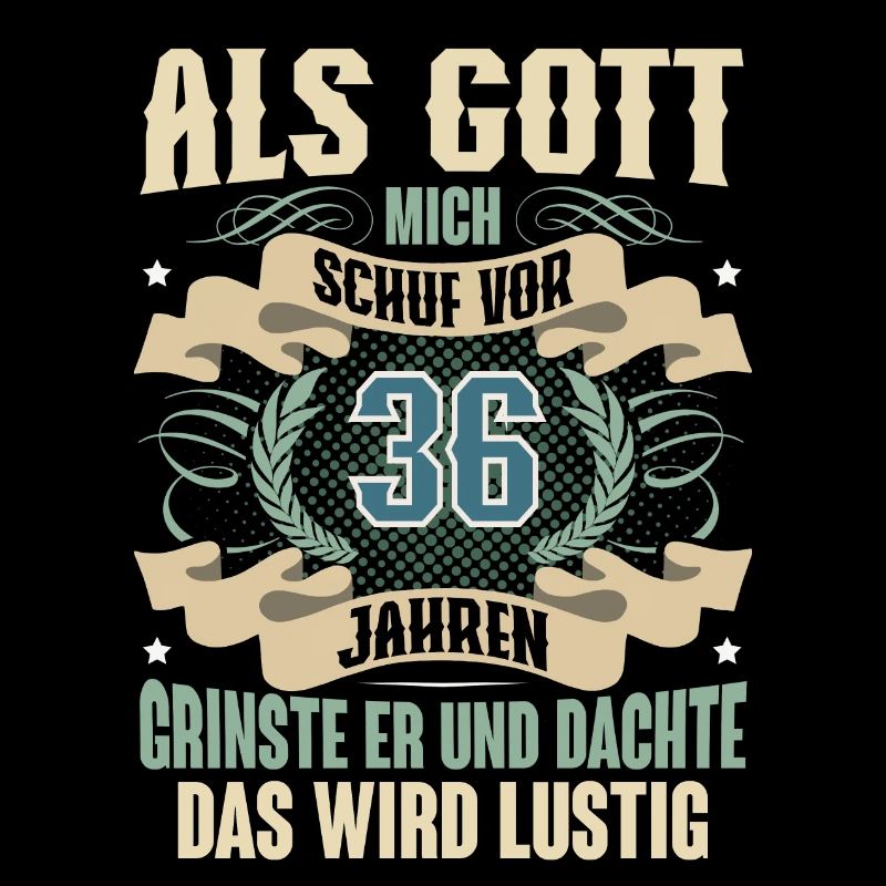 36. Geburtstag Als Gott Mich Schuf Vor
