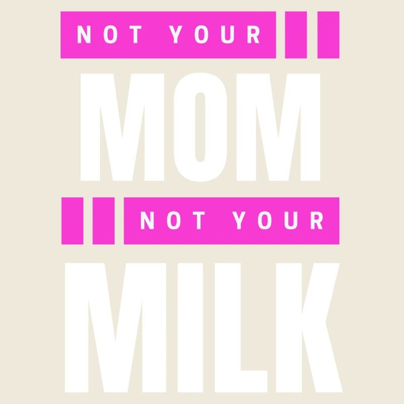 Pas ta mère Pas ton lait