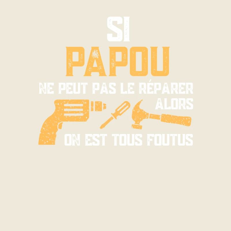 Si Papou ne peut pas le réparer cadeau Papy