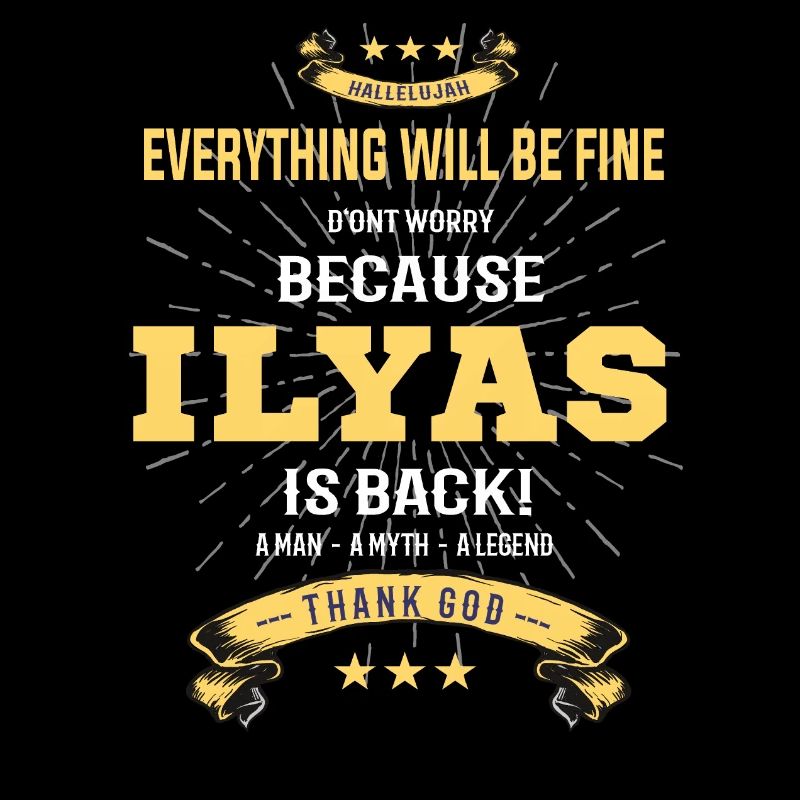 Everything will be fine Ilyas Is back