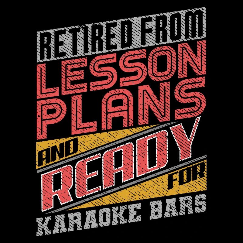 Retired From Lesson Plans Ready For Karaoke Bars