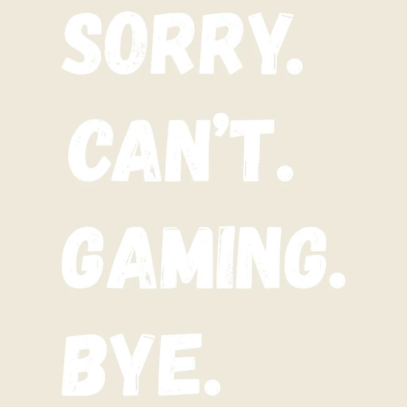 Sorry Cant Gaming Bye Bold Typo