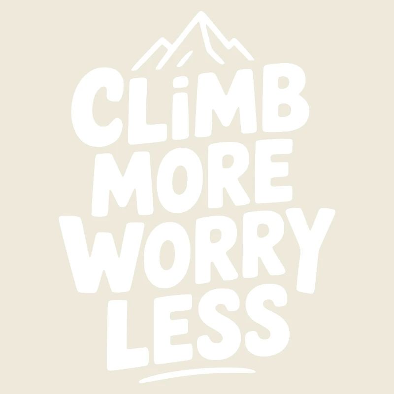 Climb More Worry Less
