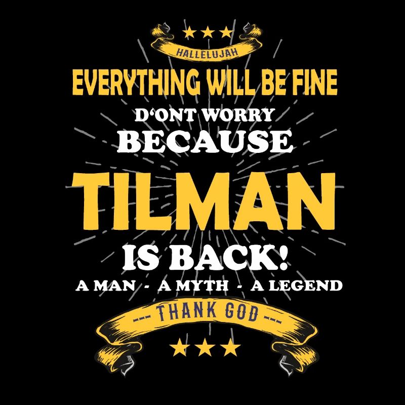 Everything will be fine Tilman Is back