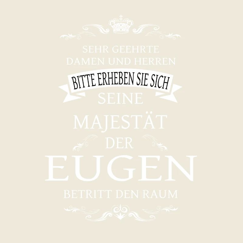 Seine Majestät der Eugen betritt den Raum