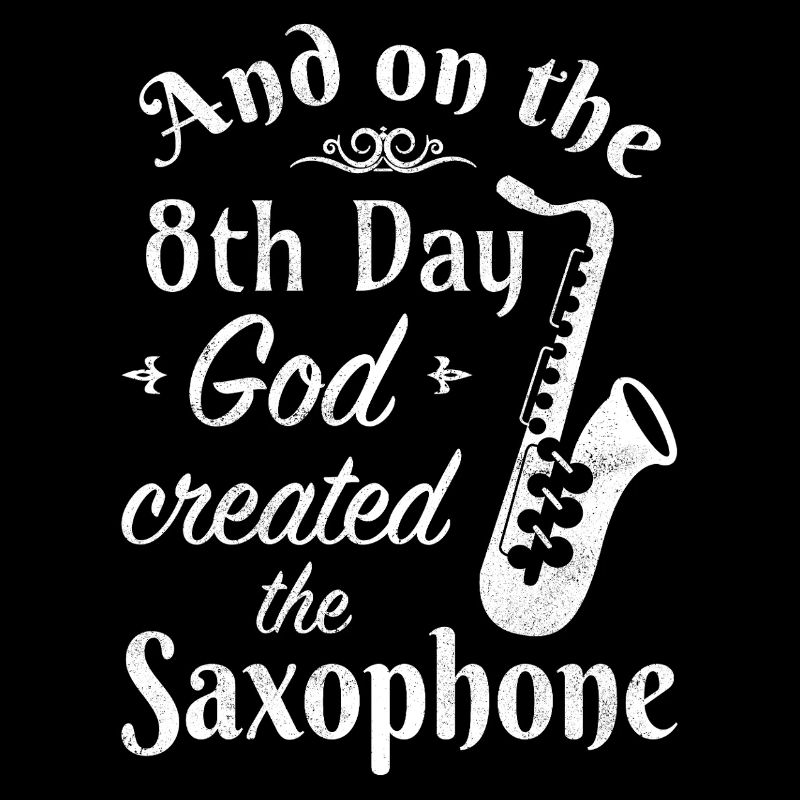 And on the 8th Day God created the Saxophone, weis