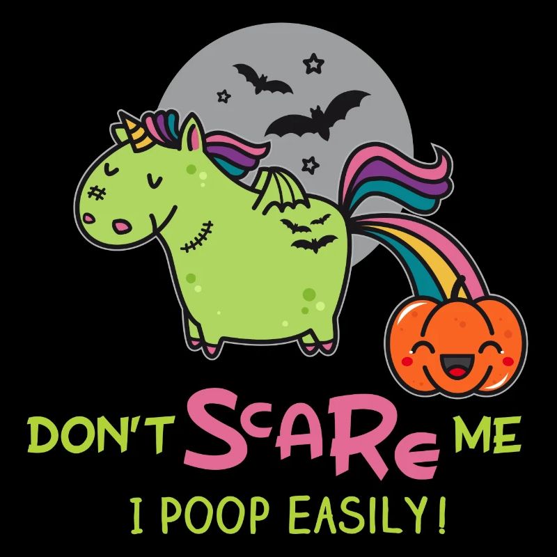 Don't scare me, I poop easily!