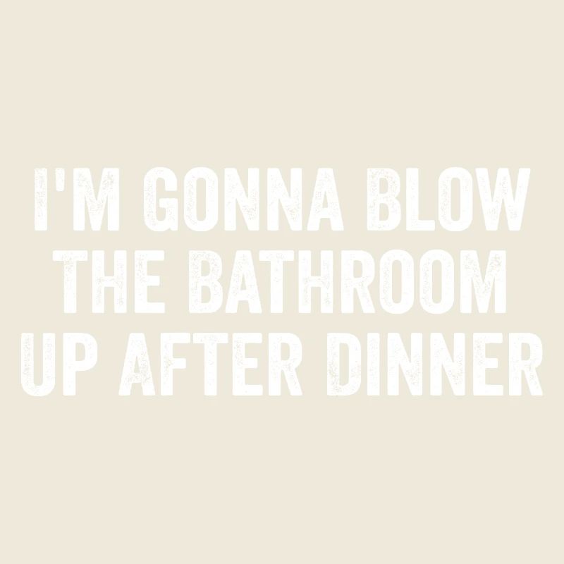 Im going to blow the bathroom up after dinner | Funny