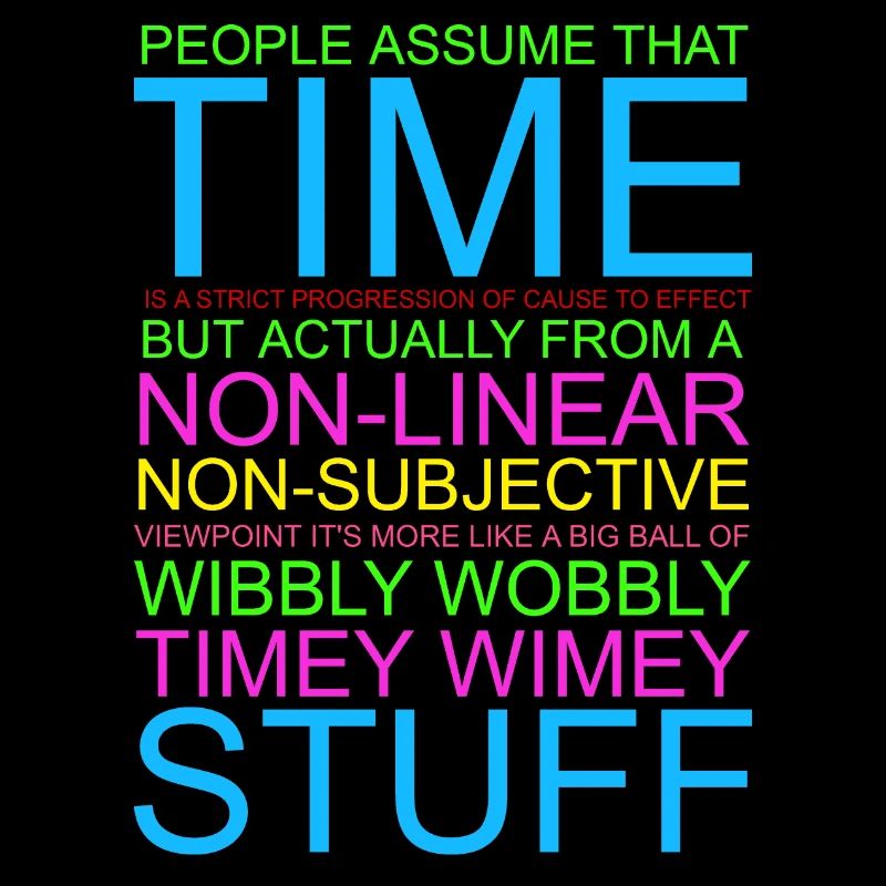Timey Wimey Wibbly Wobbly