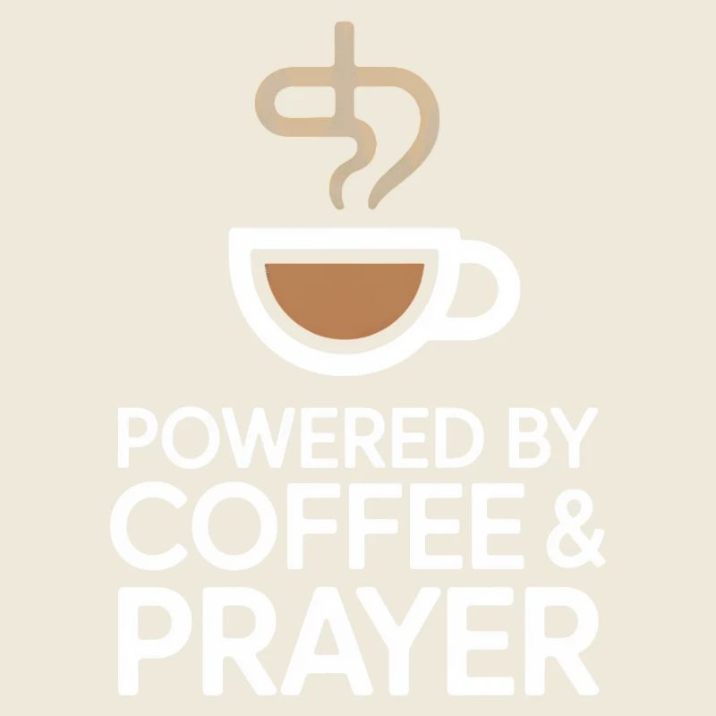 Powered By Coffee And Prayer Coffee Love Faith