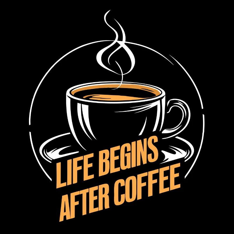 Das Leben beginnt nach dem Kaffee - Kaffeespruch