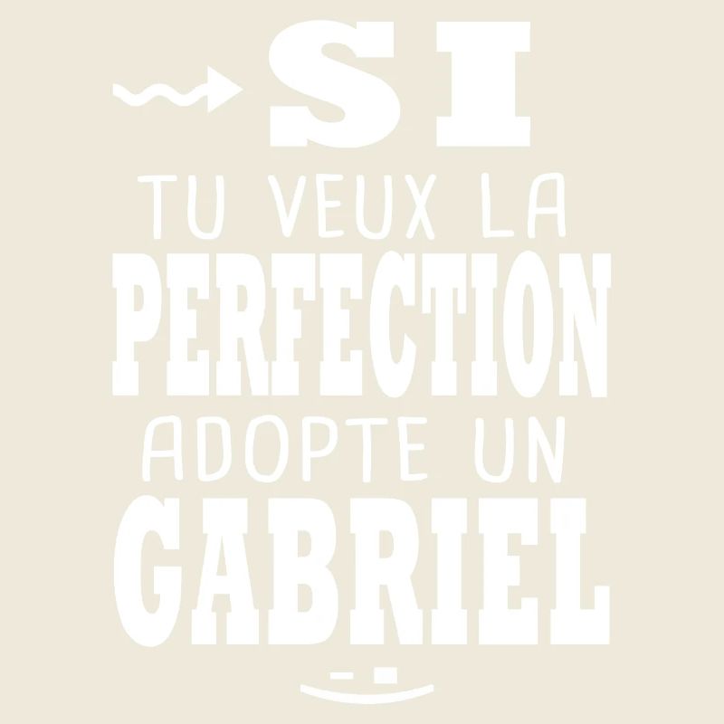 Gabriel Si tu veux la perfection Cadeau gabriel