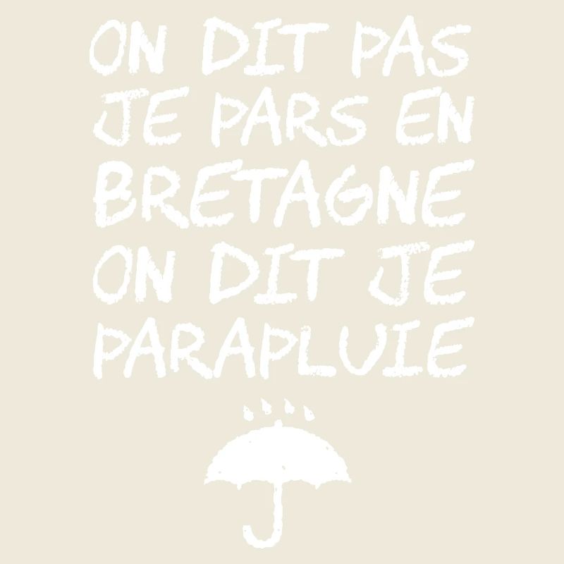 ICH GEHE NICHT NACH BRETAGNE, ICH BIN EIN REGENSCHIRM!