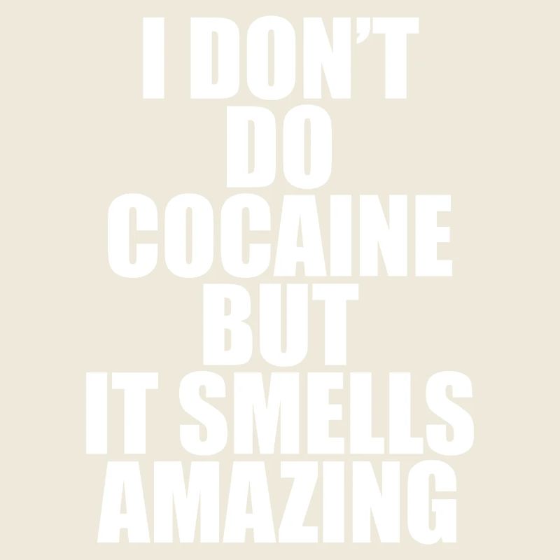Kokain riecht erstaunlich Zitat