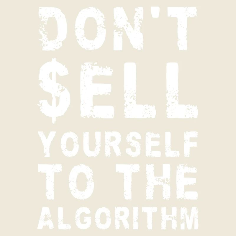 DON'T SELL YOURSELF TO THE ALGORITHM Social Media
