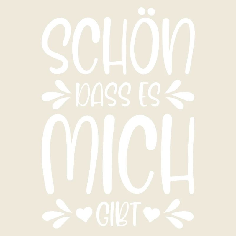 Schön dass es mich gibt
