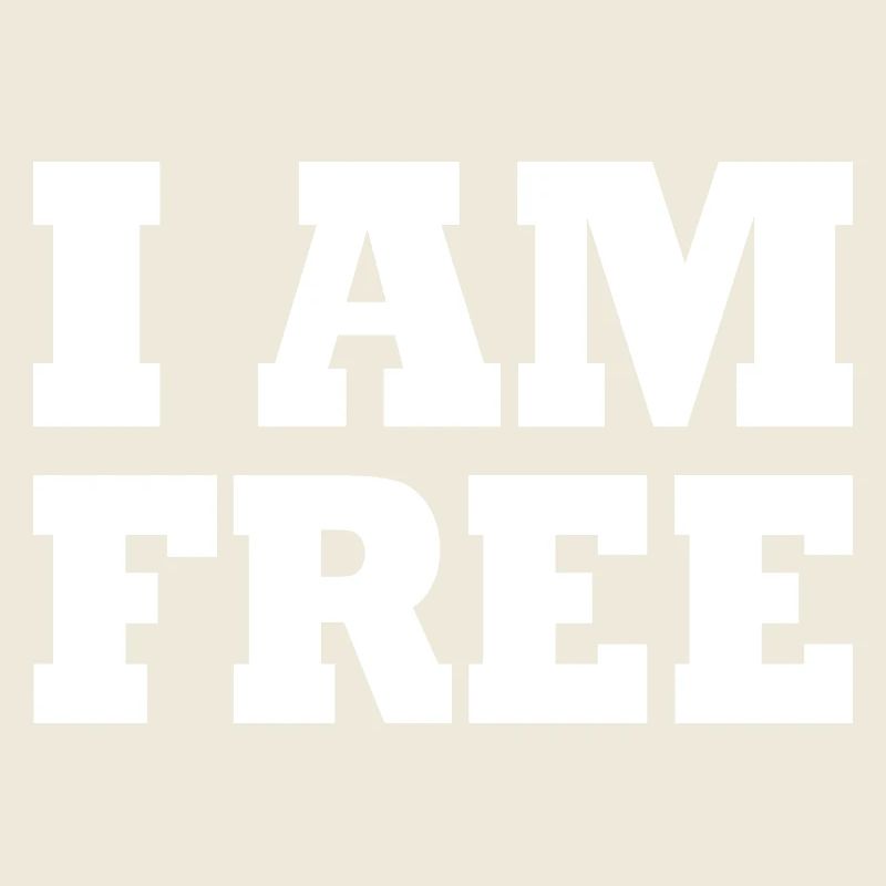 I am free
