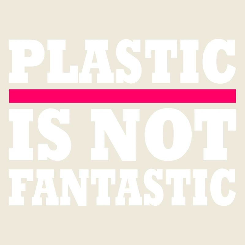 Plastic is not fantastic