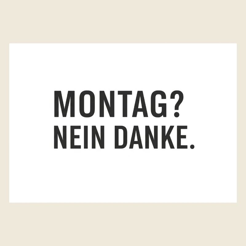 Montag? Nein Danke.