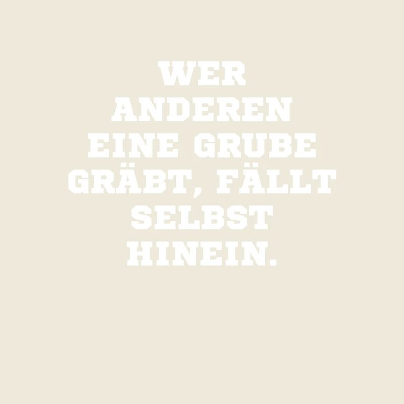 Wer anderen eine Grube gräbt fällt selbst hinein