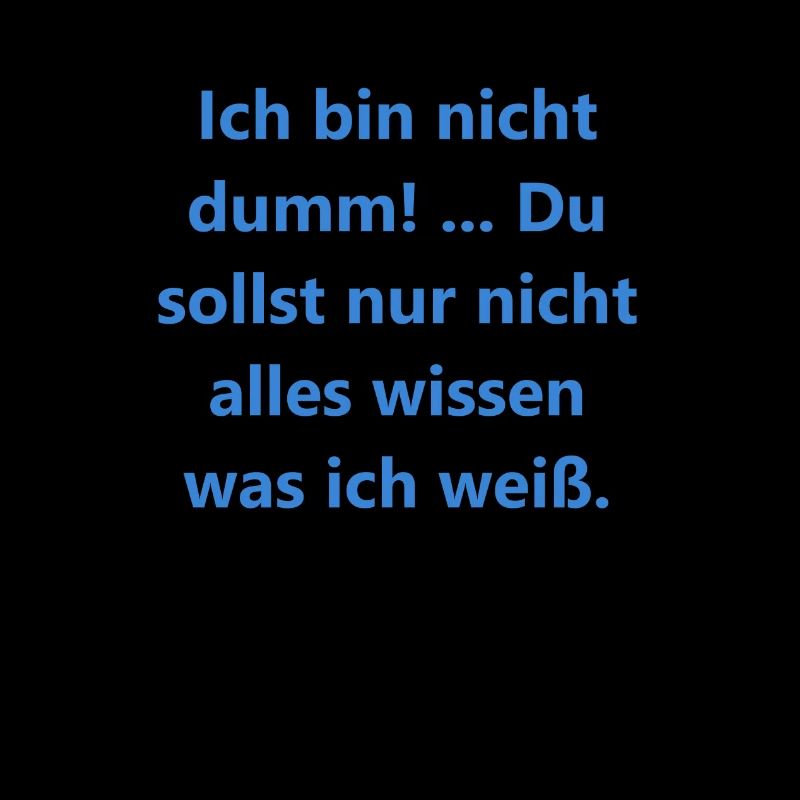 Beliebte Sprueche Ich bin nicht dumm