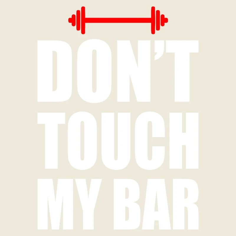 Don't touch my bar