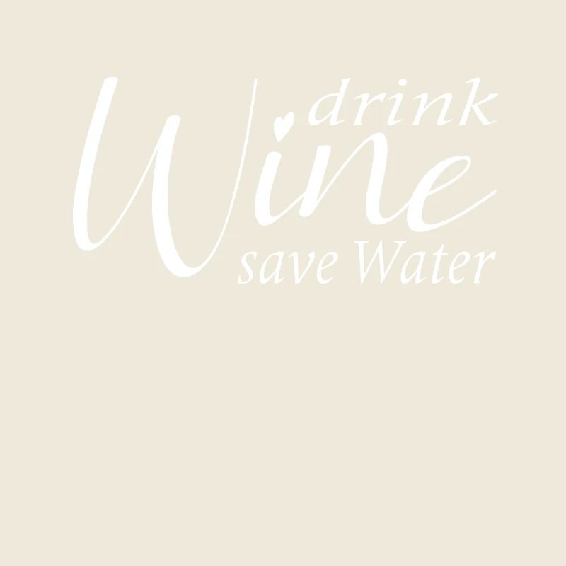 Save water drink wine