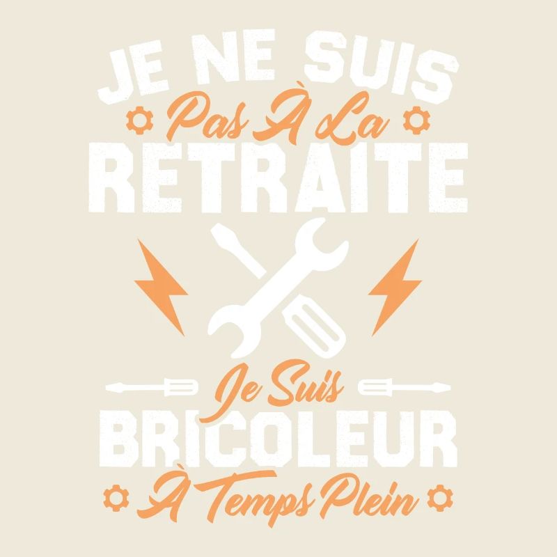 Pas à la retraite je suis bricoleur à temps plein