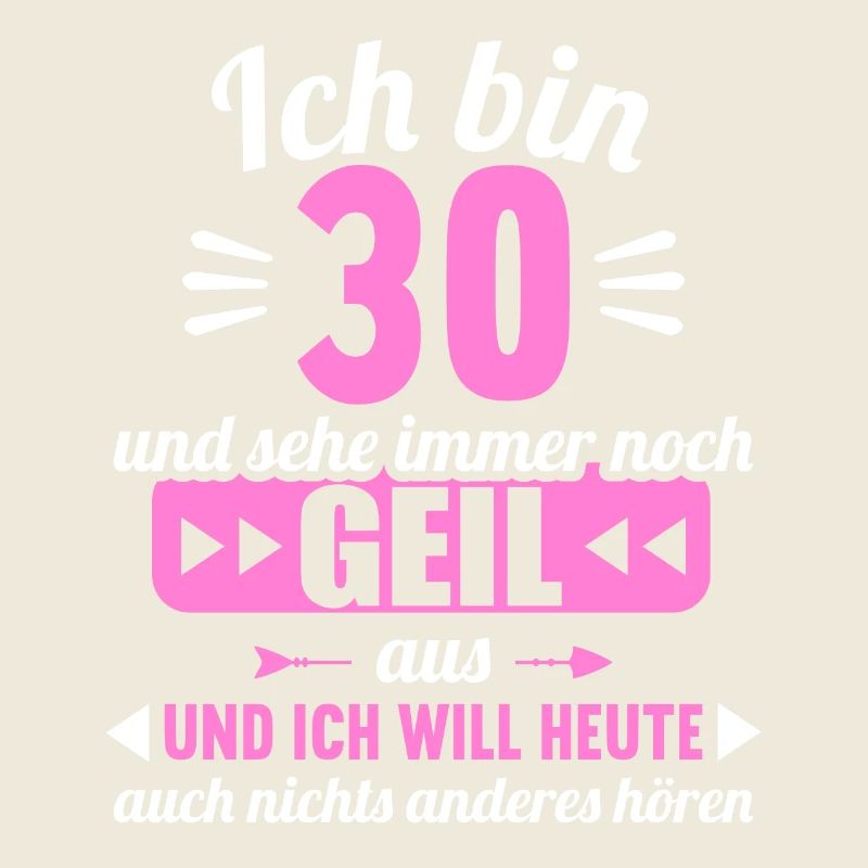 Bin 30 und sehe immer noch geil aus 30 Geburtstag